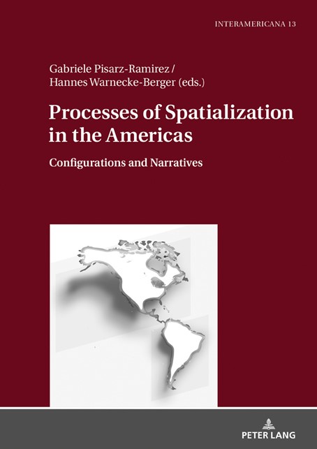 enlarge the image: Cover of Processes of Spatialization in the Americas - Configurations and Narratives, Image Credit: Frankfurt/Main/New York: Peter Lang.