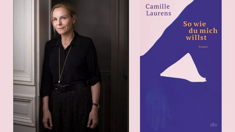 Zu sehen ist das Cover des Buchs "So wie du mich willst" und ein Foto von Camille Laurens.